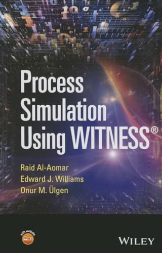 Process Simulation Using WITNESS: Including Lean and Six-Sigma Applications von Wiley